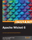 Felipe Fedel Pinto: Instant Apache Wicket 6 