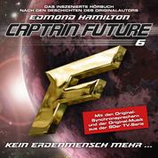 Captain Future, Folge 6: Kein Erdenmensch mehr... - nach Edmond Hamilton