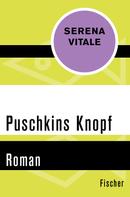 Serena Vitale: Puschkins Knopf 