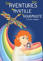Les Aventures de Myrtille la Roukmoute - L'Oiseau Magique