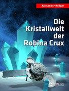 Alexander Kröger: Die Kristallwelt der Robina Crux ★★★