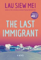 Lau Siew Mei: The Last Immigrant 