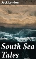 Jack London: South Sea Tales 