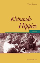 Kleinstadt-Hippies - Roman