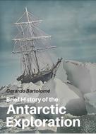 Gerardo Bartolomé: Brief History of the Antarctic Exploration 