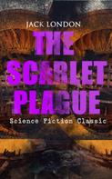 Jack London: THE SCARLET PLAGUE (Science Fiction Classic) 