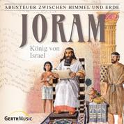 14: Joram - König von Israel - Abenteuer zwischen Himmel und Erde