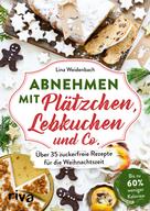 Lina Weidenbach: Abnehmen mit Plätzchen, Lebkuchen und Co. ★★