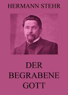 Hermann Stehr: Der begrabene Gott 