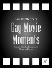 Gay Movie Moments - Schwule Gänsehautmomente in Filmen und Serien