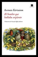 Andrus Kivirähk: El hombre que hablaba serpiente 