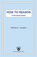 Richard L. Epstein: How to Reason 