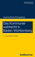 Albrecht Quecke: Das Kommunalwahlrecht in Baden-Württemberg 