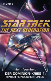 Star Trek - The Next Generation: Hinter feindlichen Linien - Der Dominion-Krieg 1 - Roman