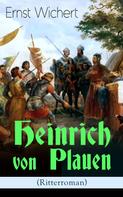 Ernst Wichert: Heinrich von Plauen (Ritterroman) 