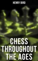 Henry Bird: Chess Throughout the Ages 