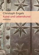 Christoph Engels: Kunst und Lebenskunst 