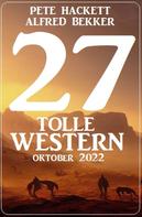 Alfred Bekker: 27 Tolle Western Oktober 2022 