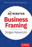 Jürgen Nowoczin: 30 Minuten Business Framing 