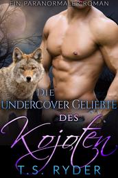 Die undercover Geliebte des Kojoten - Ein paranormaler Liebesroman