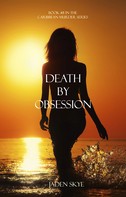 Jaden Skye: Death by Obsession (Book #8 in the Caribbean Murder series) 