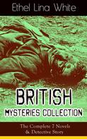 Ethel Lina White: British Mysteries Collection: The Complete 7 Novels & Detective Story 
