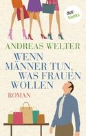 Andreas Welter: Wenn Männer tun, was Frauen wollen ★★★