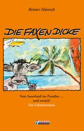 Die Faxen Dicke - Vom Sauerland ins Paradies ... und zurück! - Ein Urlaubsroman