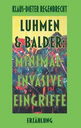 Luhmen & Balder: Minimal-invasive Eingriffe - Erzählung