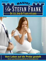 Dr. Stefan Frank 2743 - Vom Leben auf die Probe gestellt