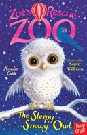 Amelia Cobb: Zoe's Rescue Zoo: The Sleepy Snowy Owl 