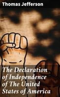 Thomas Jefferson: The Declaration of Independence of The United States of America 