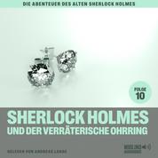 Sherlock Holmes und der verräterische Ohrring (Die Abenteuer des alten Sherlock Holmes, Folge 10)