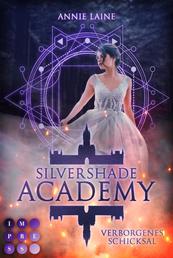 Silvershade Academy 1: Verborgenes Schicksal - Romantasy über gefährliche Gefühle zu einem dämonischen Bad Boy - magischer Akademie-Liebesroman