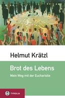 Helmut Krätzl: Brot des Lebens 