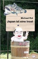 Michael Rot: Japan ist eine Insel ★★★★