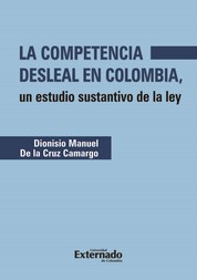 La competencia desleal en Colombia - Un estudio sustantivo de la ley