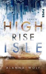 High Rise Isle - Dystopischer Roman | Zukunftsroman in einem zerstörten Europa