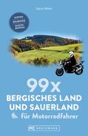 Sabine Welte: 99 x Sauerland und Bergisches Land für Motorradfahrer 