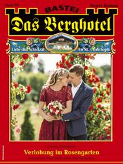 Das Berghotel 297 - Verlobung im Rosengarten