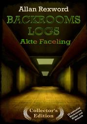 Backrooms Logs: Akte Faceling - "Collector's Edition" mit 25 exklusiven Farbdrucken