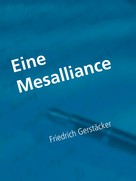 Friedrich Gerstäcker: Eine Mesalliance 