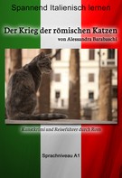 Alessandra Barabaschi: Der Krieg der römischen Katzen - Sprachkurs Italienisch-Deutsch A1 ★★★