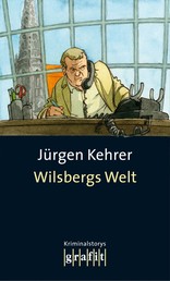 Wilsbergs Welt - Kurzgeschichten mit und ohne Wilsberg