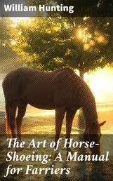 The Art of Horse-Shoeing: A Manual for Farriers