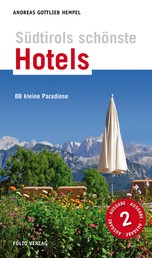 Südtirols schönste Hotels - 88 kleine Paradiese