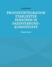 Produktintegration etablierter Sensoren in Faserverbund-Kunststoffe - Dissertation
