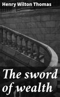 Henry Wilton Thomas: The sword of wealth 