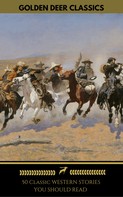 James Fenimore Cooper: 50 Classic Western Stories You Should Read (Golden Deer Classics) 