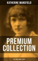 Katherine Mansfield: Katherine Mansfield - Premium Collection: 160+ Short Stories & Poems 